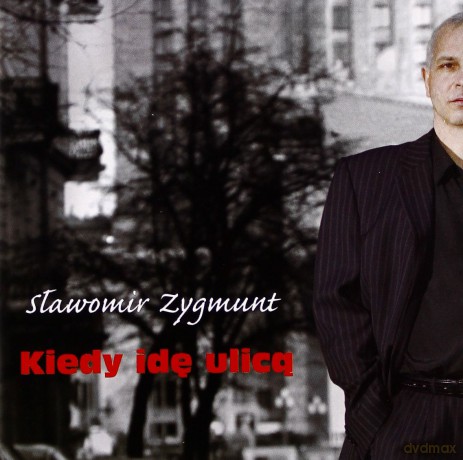 Zygmunt Sławomir: Kiedy idę ulicą [CD]