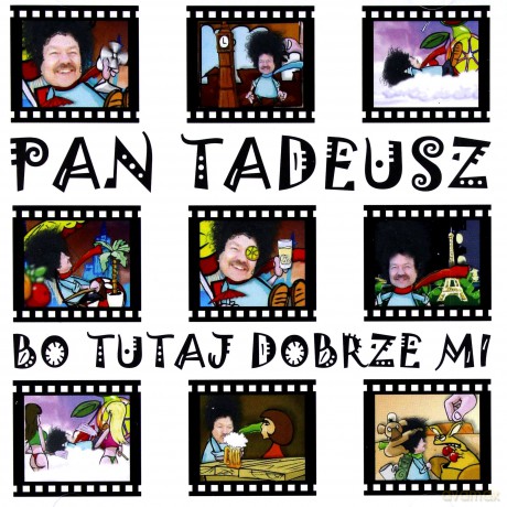 Pan Tadeusz: Bo tutaj dobrze mi [CD]