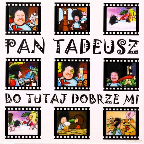 Pan Tadeusz: Bo tutaj dobrze mi [CD]