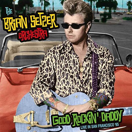 Brian Setzer Orchestra: Good Rockin Daddy - Live In San Francisco 95 [2CD]