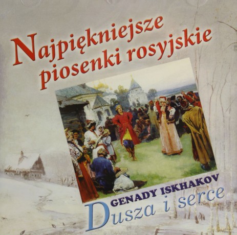 Genady Iskhakov: Najpiękniejsze piosenki rosyjskie [CD]
