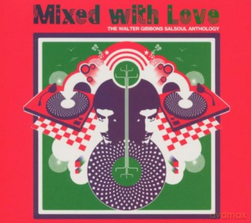 Mixed With Love - The Walter Gibbons Salsoul Anthology [3CD]