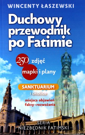 Duchowy przewodnik po Fatimie - Wincenty Łaszewski [KSIĄŻKA]