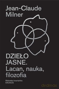 Dzieło jasne. Lacan, nauka, filozofia - Jean-Claude Milner [KSIĄŻKA]