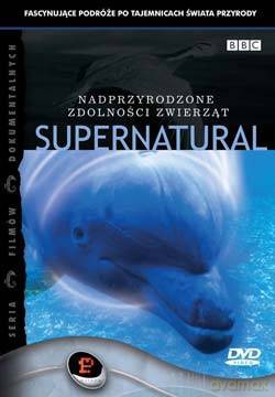 Supernatural. Nadprzyrodzone zdolności zwierząt (BBC) [DVD]