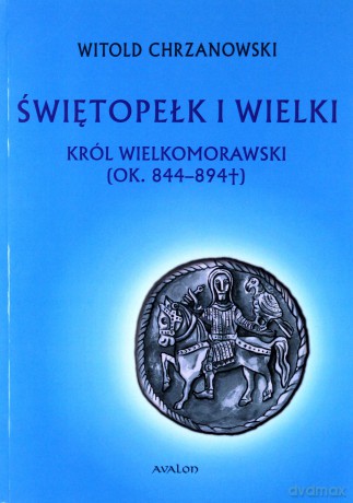 Świetopełek I Wielki - Witold Chrzanowski [KSIĄŻKA]