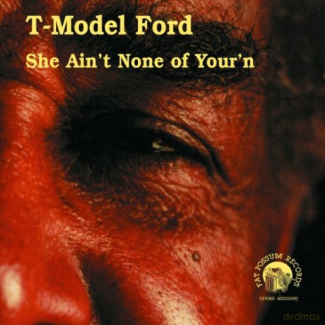 T-Model Ford: She Ain't None Of Your'n (digipack) [CD]