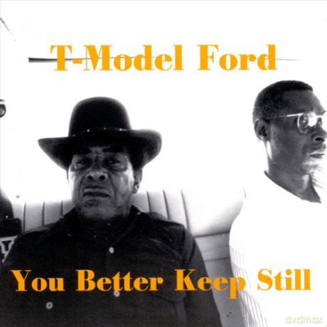 T-Model Ford: You Better Keep Still (digipack) [CD]