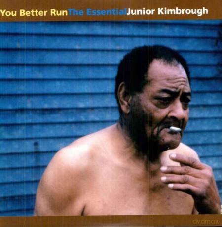 Junior Kimbrough: You Better Run The Essential [CD]