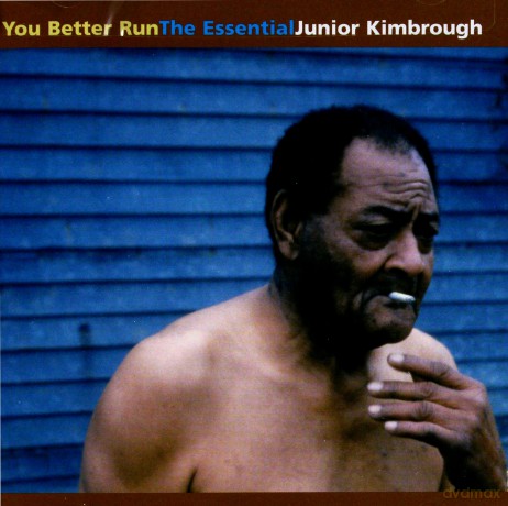 Junior Kimbrough: You Better Run The Essential [CD]
