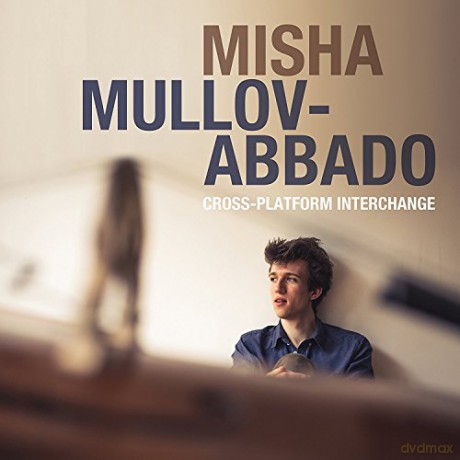 Misha Mullov-Abbado: Cross-Platform Interchange [CD]