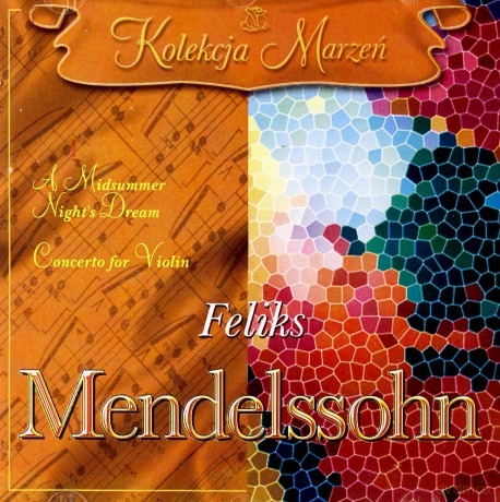 Kolekcja Marzeń: Mendelssohn Felik- A Midsummer Night's Dream, Concerto [CD]