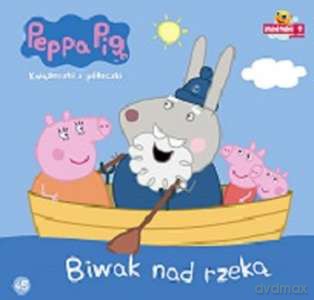 Biwak nad rzeką. Świnka Peppa książeczki z półeczki [KSIĄŻKA]