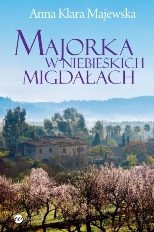 Majorka w niebieskich migdałach - Anna Klara Majewska [KSIĄŻKA]