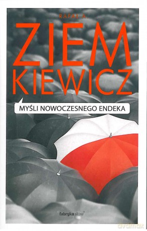 Myśli nowoczesnego endeka - Rafał Ziemkiewicz [KSIĄŻKA]
