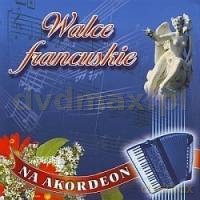 Różni Wykonawcy: Walce francuskie na akordeon [CD]