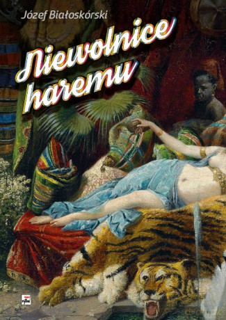 Niewolnice Haremu - Józef Białoskórski [KSIĄŻKA]