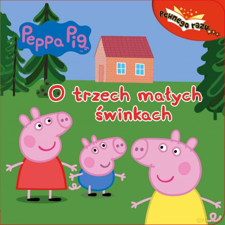 O trzech małych świnkach. Świnka Peppa pewnego razu [KSIĄŻKA]