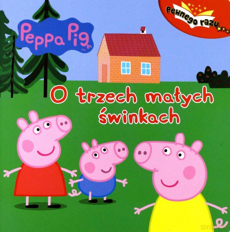 O trzech małych świnkach. Świnka Peppa pewnego razu [KSIĄŻKA]