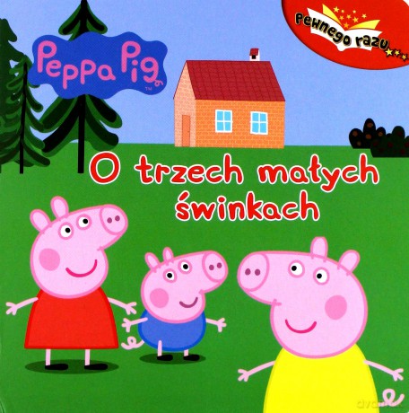 O trzech małych świnkach. Świnka Peppa pewnego razu [KSIĄŻKA]