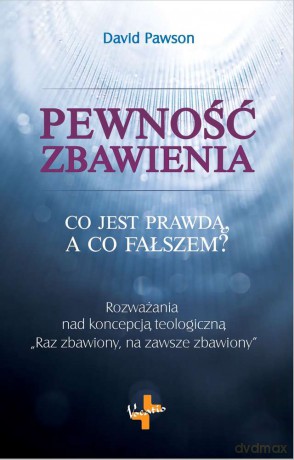 Pewność zbawienia. Co jest prawdą a co fałszem - David Pawson [KSIĄŻKA]