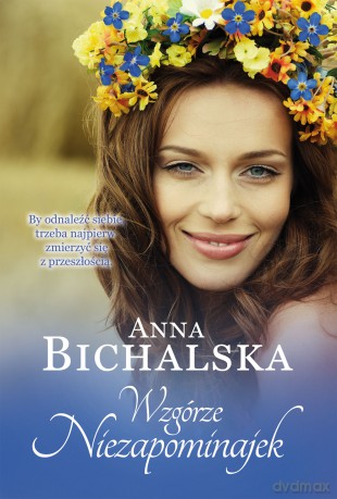 Wzgórze niezapominajek - Anna Bichalska [KSIĄŻKA]