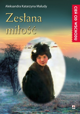 Zesłana miłość - Aleksandra Katarzyna Maludy [KSIĄŻKA]