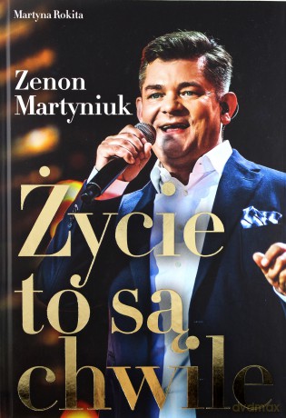 Życie to są chwile - Zenon Martyniuk [KSIĄŻKA]