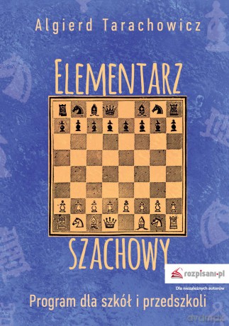 Elementarz szachowy. Program dla szkół i przedszkoli - Algierd Tarachowicz [KSIĄŻKA]