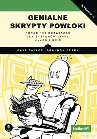 Genialne skrypty, powłoki Ponad 100 rozwiązań dla systemów Linux macOS i Unix - Dave Taylor [KSIĄŻKA]