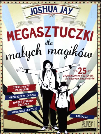 Megasztuczki dla małych magików - Joshua Jay [KSIĄŻKA]
