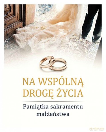 Na wspólną drogę życia. Pamiątka Sakramentu Małżeństwa - Sylwia Haberka [KSIĄŻKA]