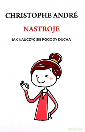Nastroje. Jak nauczyć się pogody ducha - Christophe Andre [KSIĄŻKA]