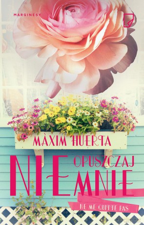Nie opuszczaj mnie - Maaxim Huerta [KSIĄŻKA]