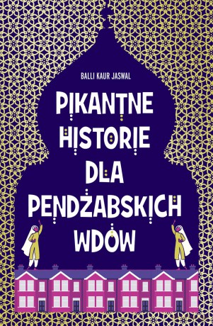 Pikantne historie dla pendżabskich wdów - Balli Kaur Jaswal [KSIĄŻKA]