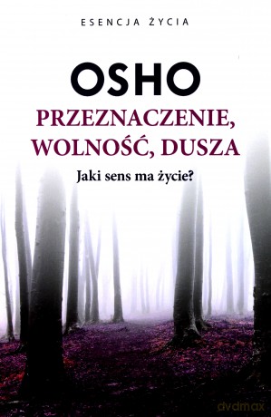 Przeznaczenie, wolność, dusza - Osho [KSIĄŻKA]