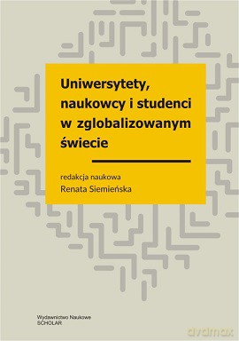 Uniwersytety, naukowcy, studenci w zglobalizowanym świecie. Wybrane zagadnienia [KSIĄŻKA]