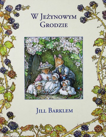 W jeżynowym grodzie - Jill Barklem [KSIĄŻKA]