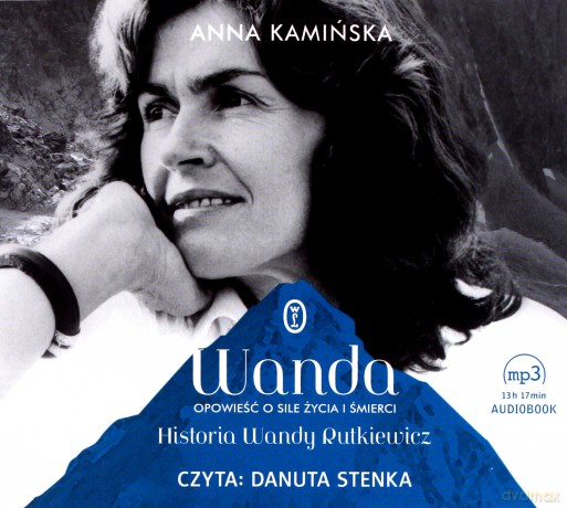 Wanda. Opowieść o sile życia i śmierci. Historia Wandy Rutkiewicz - Anna Kamińska [AUDIOBOOK]