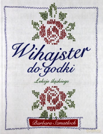 Wihajster do godki. Lekcje śląskiego - Barbara Szmatloch [KSIĄŻKA]