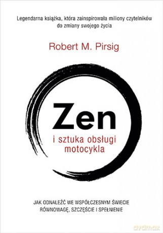 Zen i sztuka obsługi motocykla - Robert M. Pirsig [KSIĄŻKA]