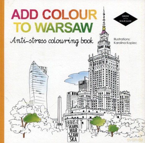 Add colour to Warsaw. Anti-stress colouring book [KSIĄŻKA]