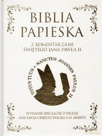 Biblia Papieska z komentarzami Świętego Jana Pawła II. Wydanie specjalne z okazji 1050 - lecia Chrztu Polski A.D.MMXVI [KSIĄŻKA]
