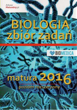 Biologia Zbiór zadań matura 2016 poziom rozszerzony / Biomedica [KSIĄŻKA]