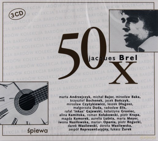 50x Jacques Brel Śpiewa: Andrzejczyk,Bajor,Baka,Bochenek,Bończyk,Czyżykiewicz,Długosz,Duda,Elis,  [3CD]