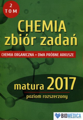 Chemia zbiór zadań matura 2017 poziom rozszerzony (Tom 2) - Justyna Czechowicz [KSIĄŻKA]