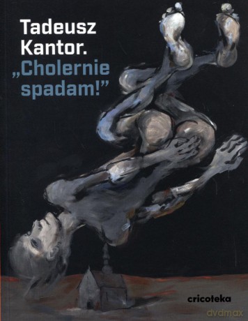 Cholernie spadam - Tadeusz Kantor [KSIĄŻKA]