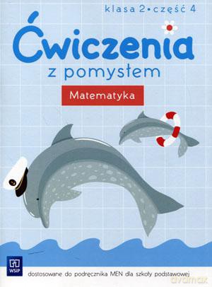 Ćwiczenia z pomysłem Matematyka klasa 2 ćwiczenia cz.4 Edukacja wczesnoszkolna - Jolanta Brzózka, Anna Jasiocha [KSIĄŻKA]