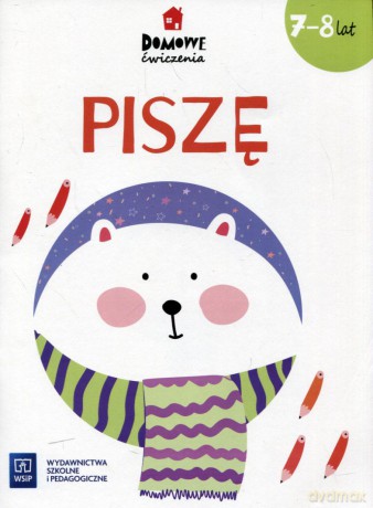 Domowe ćwiczenia Piszę 7-8 lat [KSIĄŻKA]