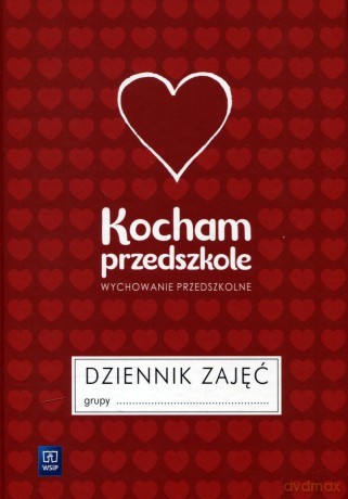Dziennik zajęć wychowanie przedszkolne Kocham przedszkole - Barbara Wyszyńska-Duch [KSIĄŻKA]